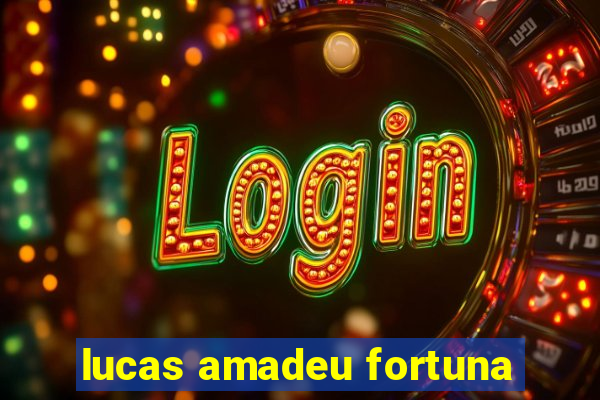 lucas amadeu fortuna